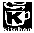 K KITCHEN