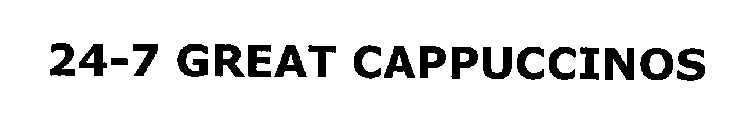 24-7 GREAT CAPPUCCINOS