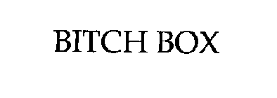 BITCH BOX