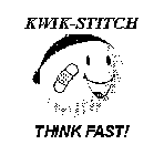 KWIK-STITCH THINK FAST!