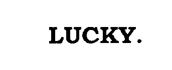 LUCKY.