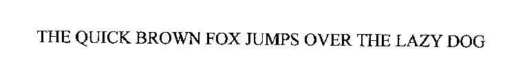 THE QUICK BROWN FOX JUMPS OVER THE LAZY DOG