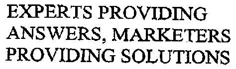 EXPERTS PROVIDING ANSWERS, MARKETERS PROVIDING SOLUTIONS