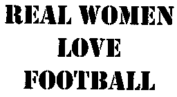 REAL WOMEN LOVE FOOTBALL