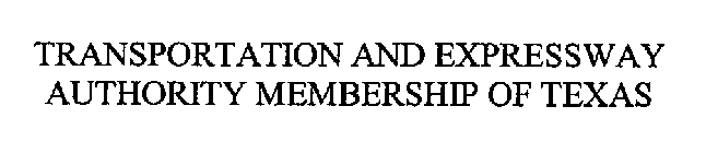 TRANSPORTATION AND EXPRESSWAY AUTHORITY MEMBERSHIP OF TEXAS