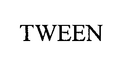 TWEEN