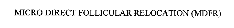 MICRO DIRECT FOLLICULAR RELOCATION (MDFR)