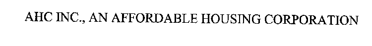 AHC INC., AN AFFORDABLE HOUSING CORPORATION