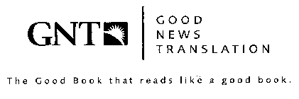 GNT GOOD NEWS TRANSLATION THE GOOD BOOK THAT READS LIKE A GOOD BOOK.