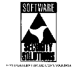 SOFTWARE SECURITY SOLUTIONS IF YOUR DATA ISN'T SECURE, IT ISN'T YOUR DATA