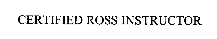 CERTIFIED ROSS INSTRUCTOR