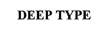 DEEP TYPE