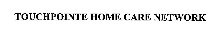 TOUCHPOINTE HOME CARE NETWORK