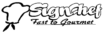 SIGNCHEF FAST TO GOURMET