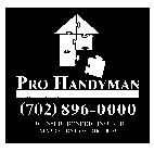 PRO HANDYMAN PRO HANDYMAN (702) 896-0000 LICENSED BONDED INSURED NEVADA CONTRACTOR #50937