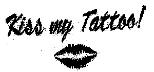 KISS MY TATTOO!