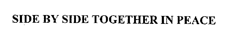 SIDE BY SIDE TOGETHER IN PEACE