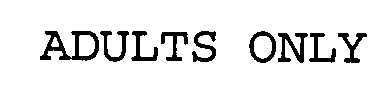 ADULTS ONLY