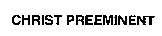 CHRIST PREEMINENT