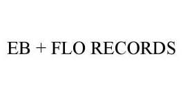 EB + FLO RECORDS