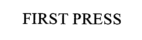 FIRST PRESS