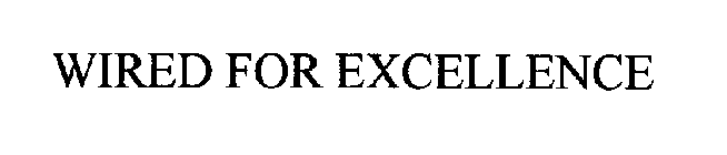 WIRED FOR EXCELLENCE