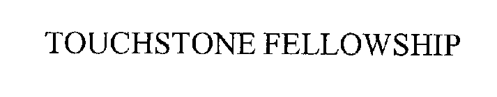 TOUCHSTONE FELLOWSHIP
