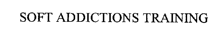 SOFT ADDICTIONS TRAINING