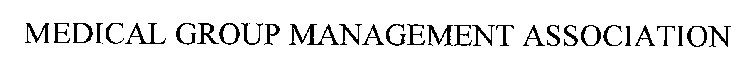 MEDICAL GROUP MANAGEMENT ASSOCIATION