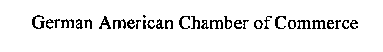 GERMAN AMERICAN CHAMBER OF COMMERCE