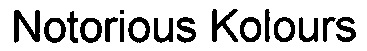 NOTORIOUS KOLOURS