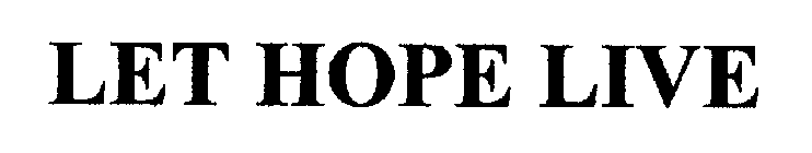 LET HOPE LIVE