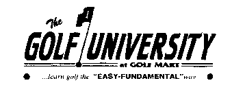 1 THE GOLF UNIVERSITY AT GOLF MART... LEARN GOLF THE 