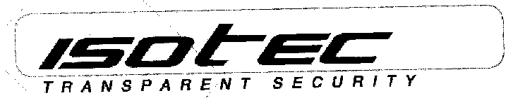 ISOTEC TRANSPARENT SECURITY