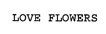 LOVE FLOWERS