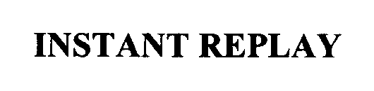 INSTANT REPLAY