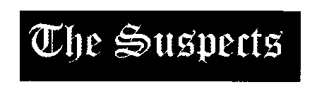 THE SUSPECTS