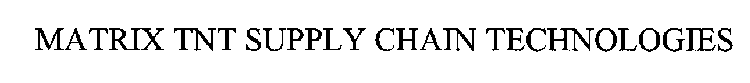 MATRIX TNT SUPPLY CHAIN TECHNOLOGIES