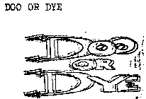 DOO OR DYE