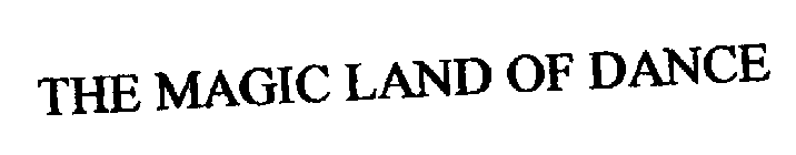 THE MAGIC LAND OF DANCE