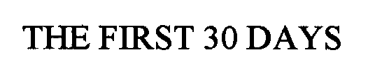 THE FIRST 30 DAYS