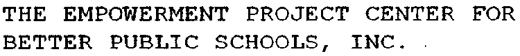 THE EMPOWERMENT PROJECT CENTER FOR BETTER PUBLIC SCHOOLS, INC.