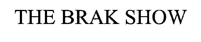 THE BRAK SHOW