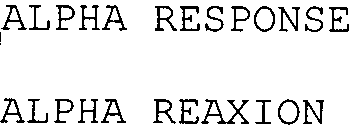 ALPHA RESPONSE ALPHA REAXION