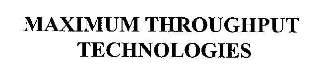 MAXIMUM THROUGHPUT TECHNOLOGIES