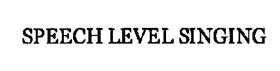 SPEECH LEVEL SINGING