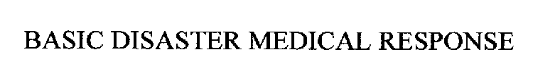 BASIC DISASTER MEDICAL RESPONSE