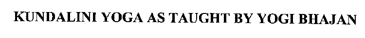 KUNDALINI YOGA AS TAUGHT BY YOGI BHAJAN