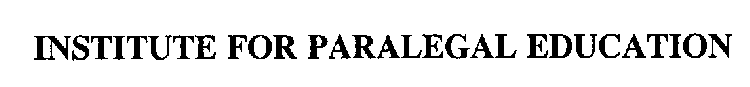 INSTITUTE FOR PARALEGAL EDUCATION