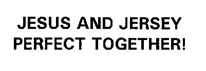 JESUS AND JERSEY PERFECT TOGETHER!